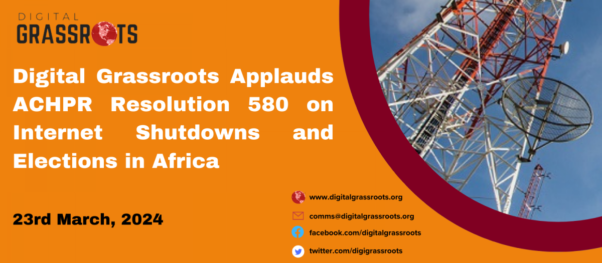 Digital Grassroots Applauds ACHPR Resolution 580 on Internet Shutdowns and Elections in Africa (1)